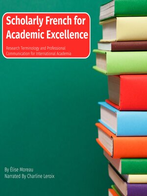 cover image of Scholarly French for Academic Excellence